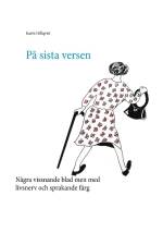 På sista versen : Några vissnande blad men med livsnerv och sprakande färg af Karin Hillqvist