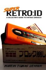 Super retro:id : a collector's guide to vintage consoles af Martin Tobias Lithner