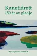 Kanotidrott : 150 år av glädje