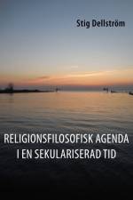 Religionsfilosofisk agenda i en sekulariserad tid af Stig Dellström