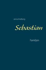 Sebastian : familjen af Anna Lindberg