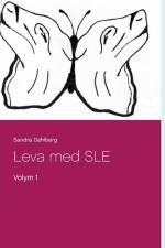 Leva med SLE : Volym 1 af Sandra Dahlberg