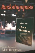 Backstagespass : boken om Felle Fernholm af Mats Bengtsson