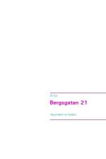 Bergsgatan 21 : I Begynnelsen var Kärleken af Ulf Skei