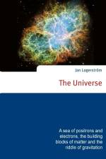 The Universe : a sea of positrons and electrons, the building blocks of matter and the riddle of gravitation af Jan Lagerström