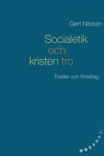 Socialetik och kristen tro : essäer och föredrag af Gert Nilsson