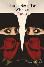 Thorns never last without roses af Thomas Mamo