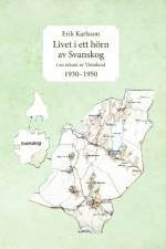 Livet i ett hörn av Svanskog : i en utkant av Värmland 1930-1950 af Erik Karlsson