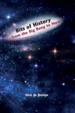 Bits of history : from the Big Bang to now af Dick de Jounge