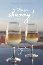 Discover sherry! : Encounter a whole world of flavours af Sara Ekselius