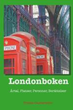 Londonboken : årtal, platser, personer, berättelser af Tomas Gustavsson