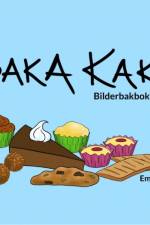 Baka kaka : bilderbakbok för barn af Emma Rex