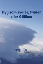 Flyg som svalor, tranor eller Gööken : en segelflygares memoarer af Bengt Göök