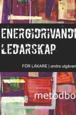 Energidrivande ledarskap för läkare : metodbok af Alexander Lundberg
