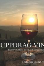 Uppdrag vin : en introduktion till vin och vinprovning af Torbjörn Palmberg