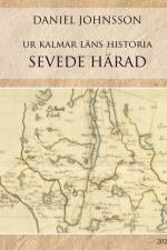 Ur Kalmar läns historia : Sevede härad af Daniel Johnsson