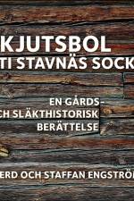 Skjutsbol uti Stavnäs socken : en gårds- och släkthistorisk berättelse af Gerd Engström