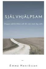 Självhjälpsam : stoppa självkritiken och bli vän med dig själv af Emma Henriksson