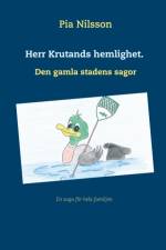 Herr Krutands hemlighet. : den gamla stadens sagor af Pia Nilsson