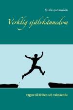 Verklig självkännedom : vägen till frihet och välmående af Niklas Johansson