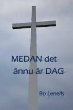 Medan  det ännu är dag af Bo Lenells