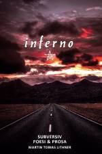 Inferno : subversiv poesi & prosa af Martin Tobias Lithner
