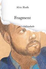 Fragment : ode till det ofulländade af Albin Bladh