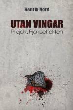 Utan vingar : projekt Fjärilseffekten af Henrik Nord