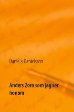 Anders Zorn som jag ser honom af Daniela Danielsson