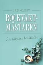 Rockvaktmästaren : en läkares berättelse af Jan Oleby