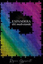 Expandera : ditt medvetande af Regina Gyarmati
