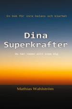Dina superkrafter : en bok för inre balans och klarhet - du har redan allt inom dig af Mathias Wahlström