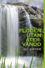 Floden utan återvändo : 101 Dikter af Lawrence Gelmon