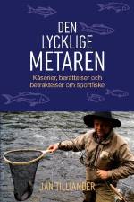 Den lycklige metaren : kåserier, berättelser och betraktelser om sportfiske af Jan Tilliander