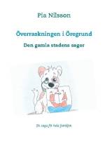 Överraskningen i Öregrund : den gamla stadens sagor af Pia Nilsson