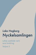 Nyckelsamlingen : Loke Hagbergs samlade verk som tonåring volym II af Loke Hagberg