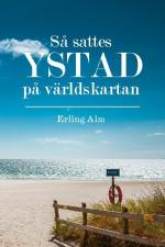 Så sattes Ystad på världskartan af Erling Alm