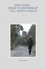 Min ADHD : från utanförskap till ADHD-coach af Lasse Andersson