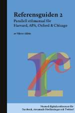 Referensguiden 2 : parallell stilmanual för Harvard, APA, Oxford & Chicago af Viktor Aldrin