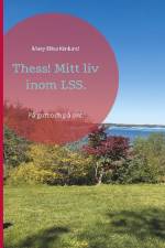 Thess! : mitt liv inom LSS - på gott och på ont. af Mary Elisa Kinlund