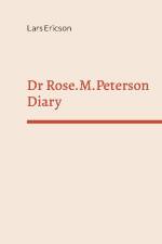 Dr Rose.M.Peterson Diary : in email form af Lars Ericson