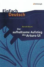 Der aufhaltsame Aufstieg des Arturo Ui. EinFach Deutsch Unterrichtsmodelle af Bertolt Brecht