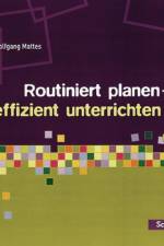 Routiniert planen - effizient unterrichten af Wolfgang Mattes