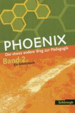 PHOENIX 2 - Der etwas andere Weg zur Pädagogik 2. Neubearbeitung