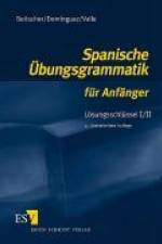 Spanische Übungsgrammatik für Anfänger. Lösungsschlüssel 1/2 af Gina Beitscher