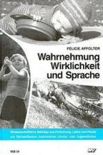 Wahrnehmung, Wirklichkeit und Sprache af Felicie D. Affolter