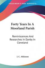 Forty Years In A Moorland Parish af J. C. Atkinson