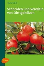 Schneiden und Veredeln von Obstgehölzen af Hermann Link