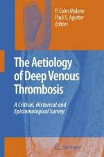 The Aetiology of Deep Venous Thrombosis af Paul S. Agutter