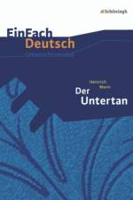 Der Untertan. EinFach Deutsch Unterrichtsmodelle af Heinrich Mann